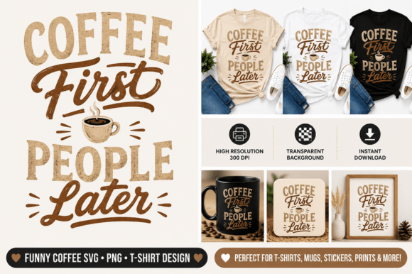 Coffee First People Later Graphics & Freebies