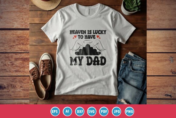 Heaven is Lucky to Have My Dad Memorial Graphics Freebies